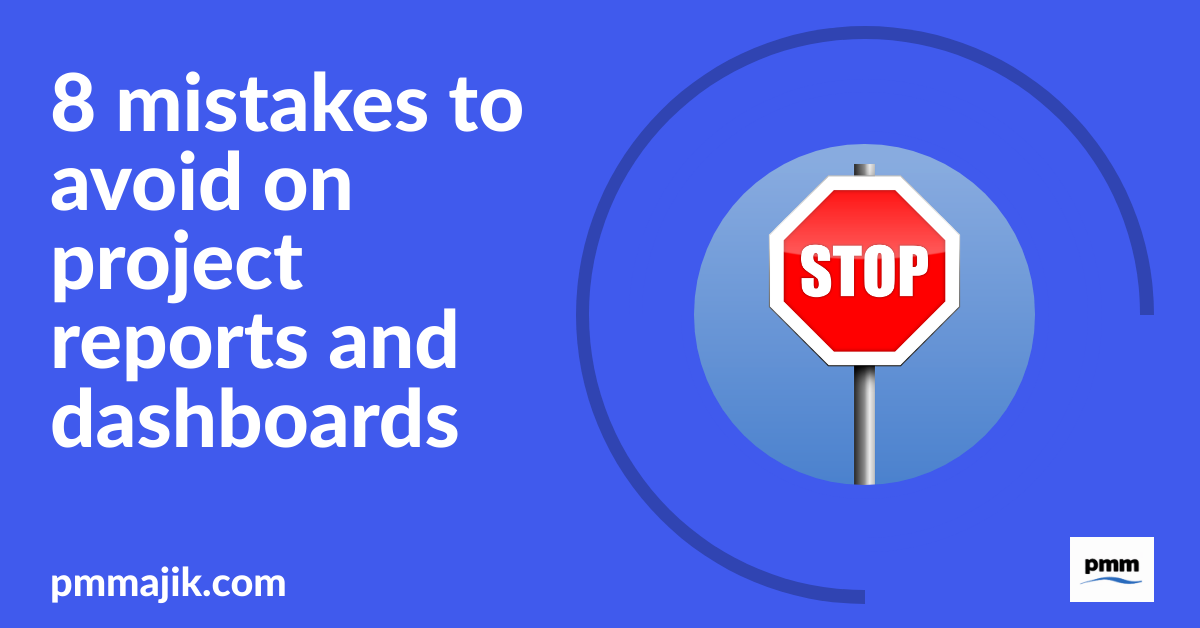 8 mistakes to avoid on project reports and dashboards