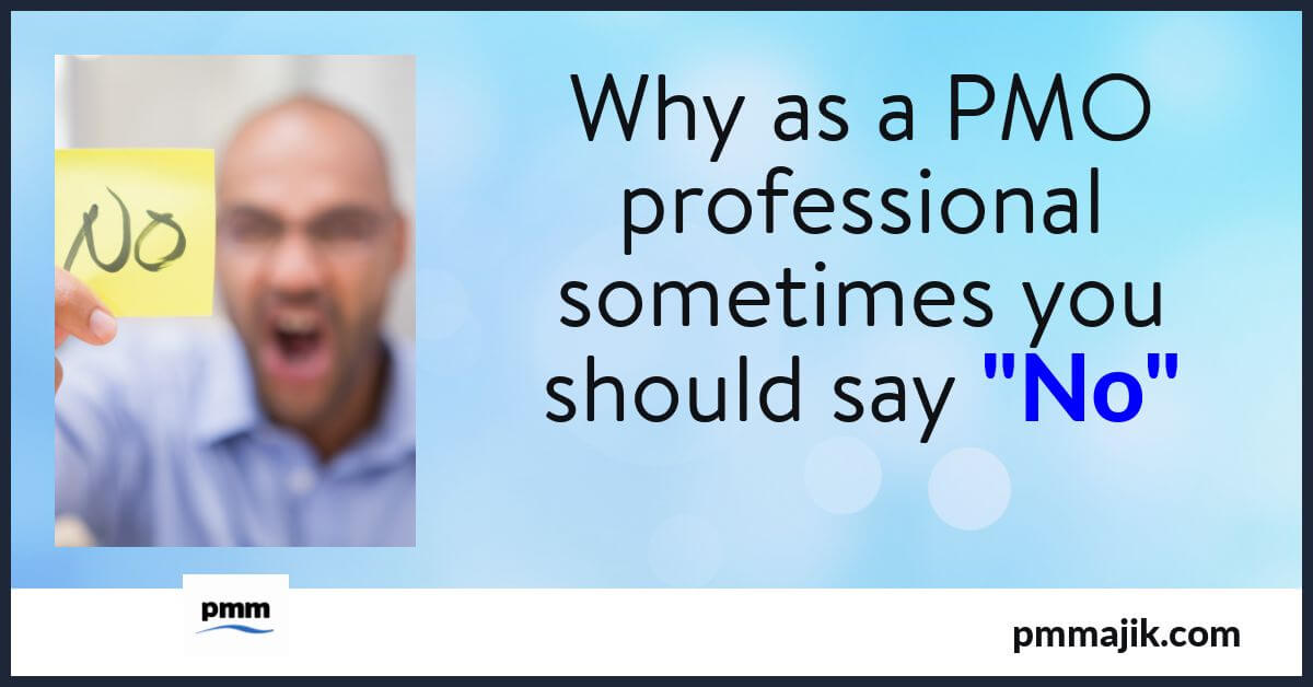 Why as a PMO professional you should sometimes say “no”!