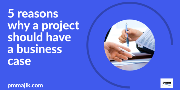 5 reasons why a project should have a business case