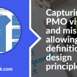 Capturing the PMO vision and mission allowing definition of design principle