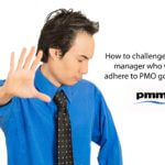 How to challenge a project manager who does not adhere to PMO governance