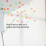 How to set up and running a project planning workshop