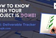 Use deliverable tracker to know when project is done