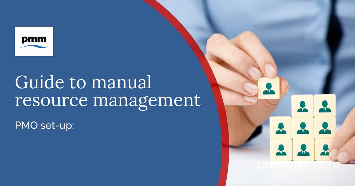 PMO set-up: Guide to manual project resource management process