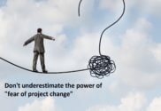 Don't underestimate the power of fear of project change