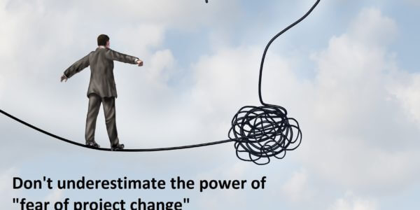 Why the PMO and Project team must not underestimate the fear of change!