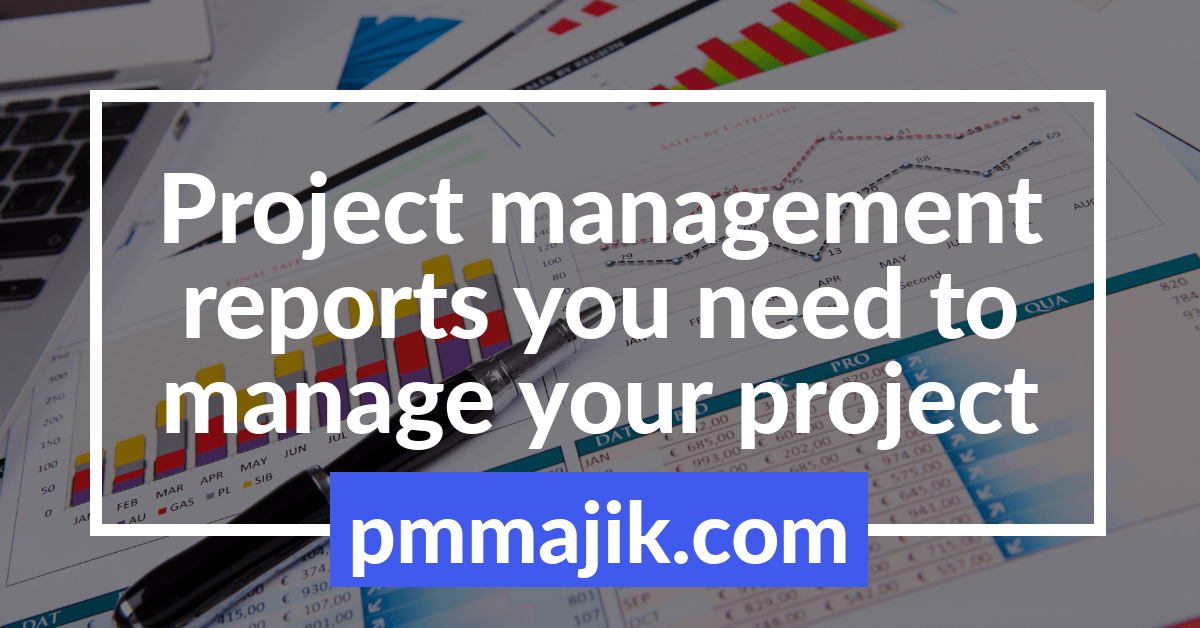 Project management reports you need for your project!