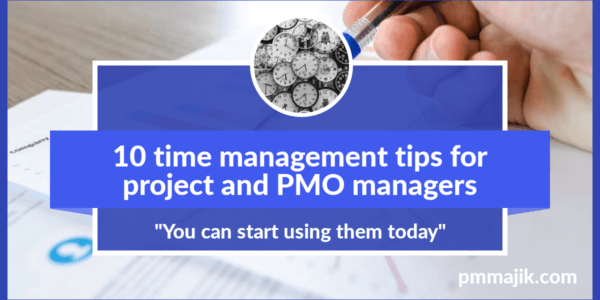 10 time management tips that can help project and PMO managers