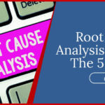 Root cause analysis using the 5 Why's