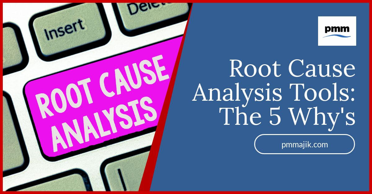 Root cause analysis using the 5 Why's