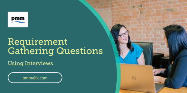 Requirement gathering questions: Using interviews