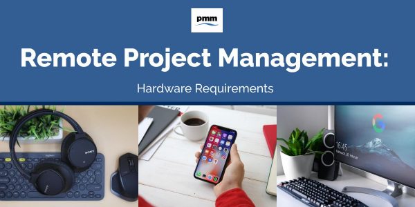 Remote Project Management: Hardware Requirements