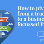 How to pivot from a traditional to a business focused PMO (Project Management Office)