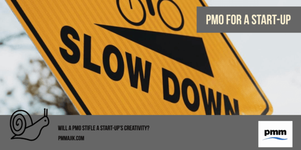 Will a PMO stifle a start-up&rsquo;s creativity?
