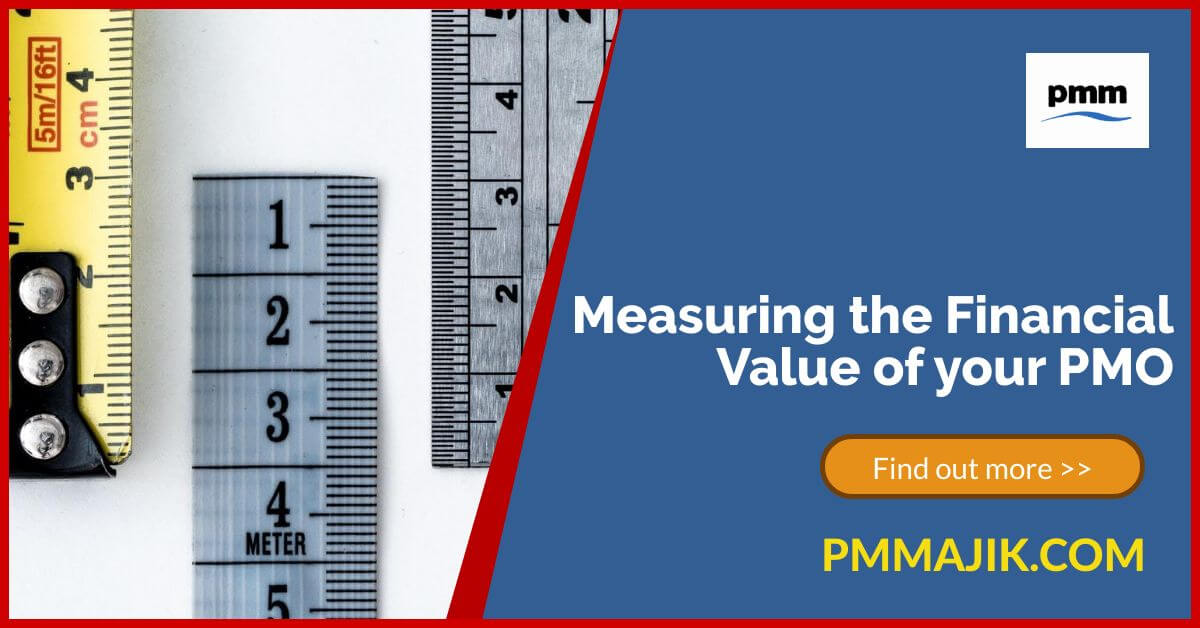 Measuring the Financial Value of your (Project Management Office) PMO
