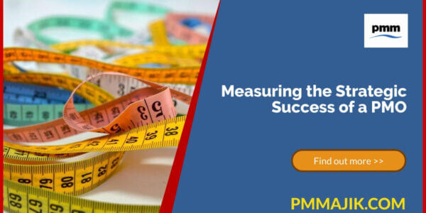 Measuring the Strategic Success of a Project Management Office (PMO)