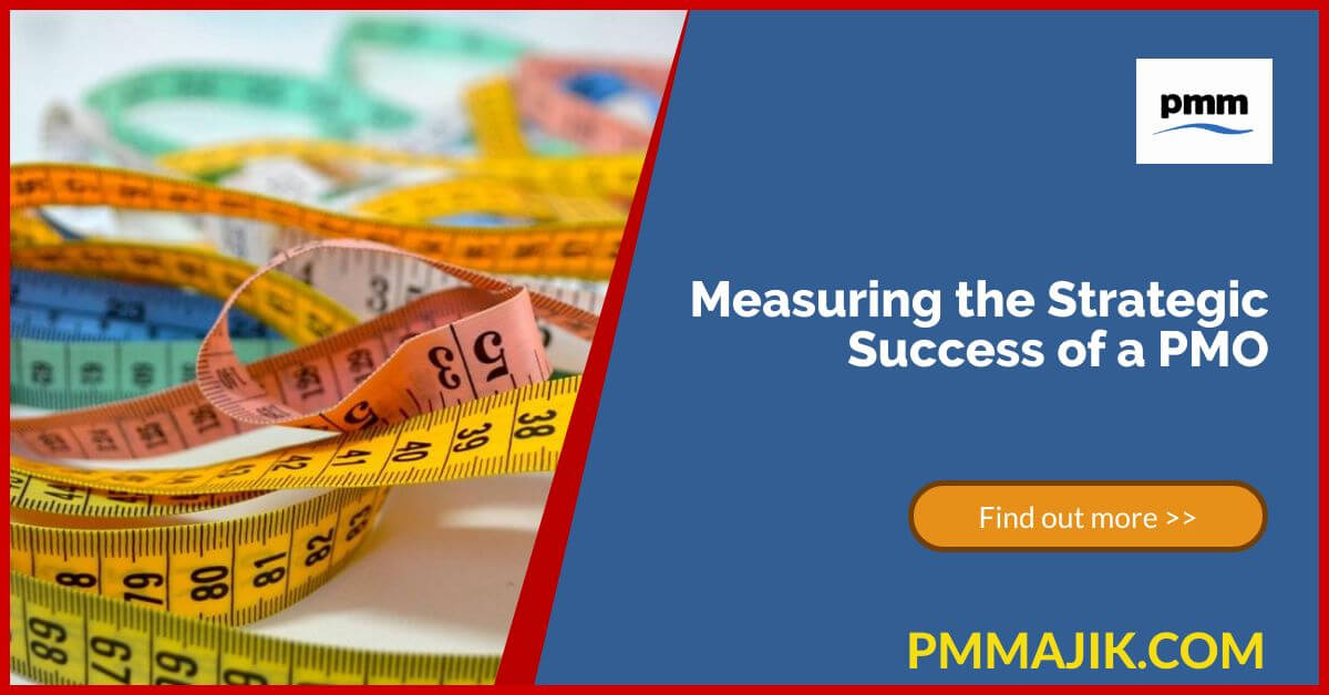 Measuring the Strategic Success of a Project Management Office (PMO)