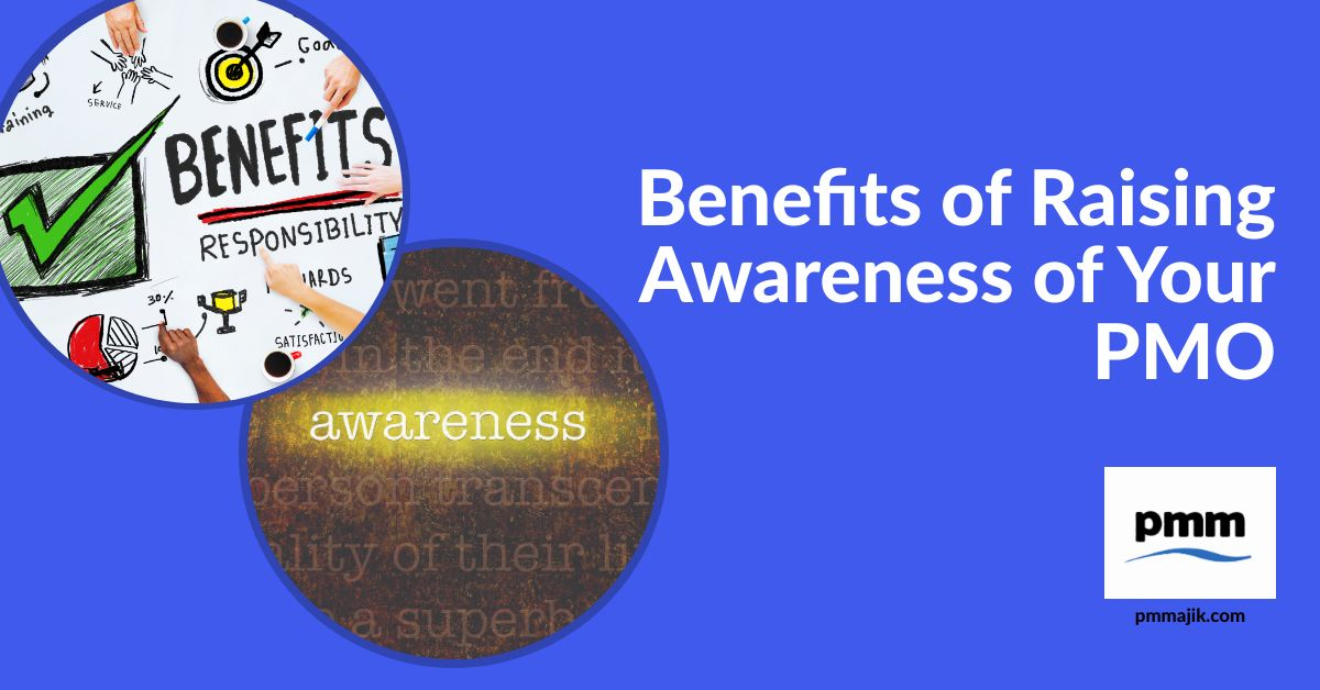 Benefits of Raising Awareness of your PMO