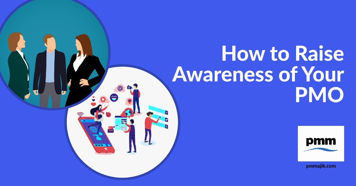 How to Raise Awareness of Your PMO