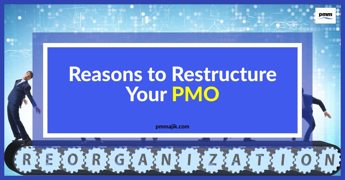 Reasons to restructure your PMO