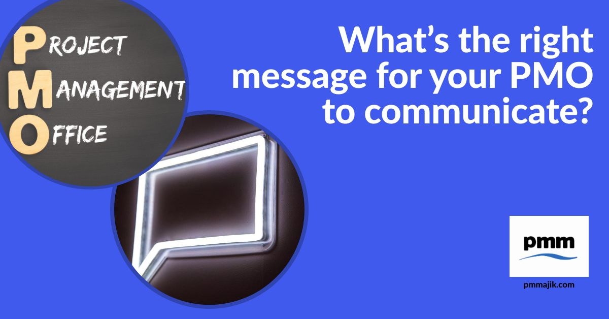 What’s the right message for your PMO to communicate?