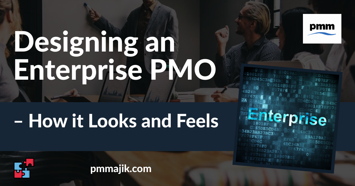 Designing an Enterprise PMO – How it Looks and Feels