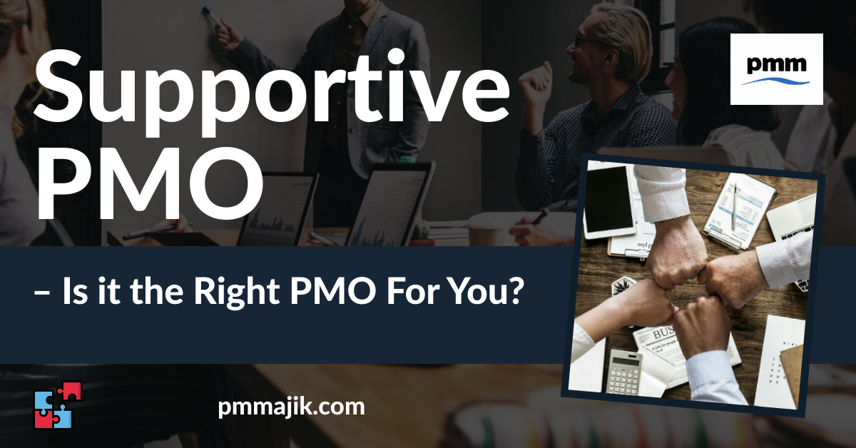 Supportive PMO – Is it the Right PMO For You?