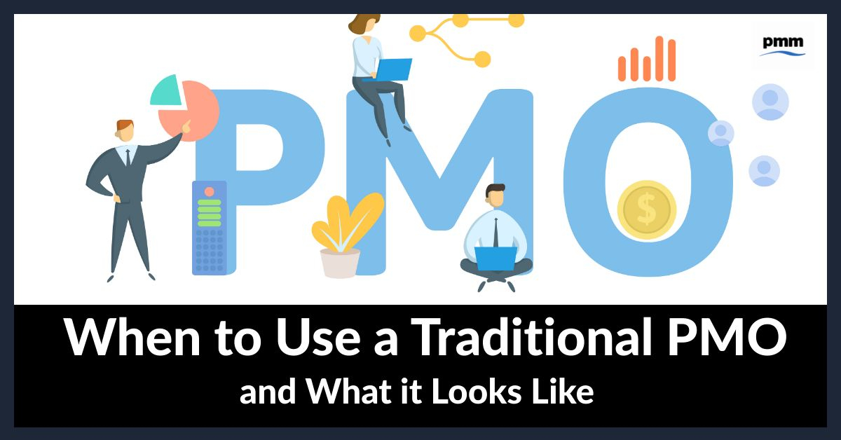 When to Use a Traditional PMO and What it Looks Like