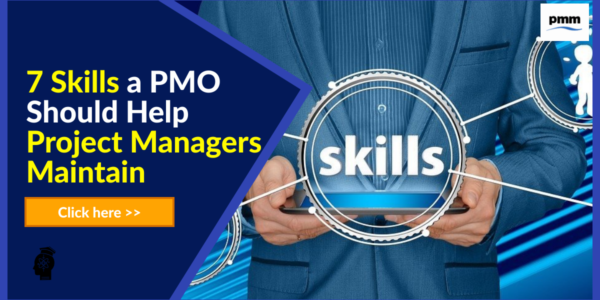 7 Skills a PMO Should Help Project Managers Maintain