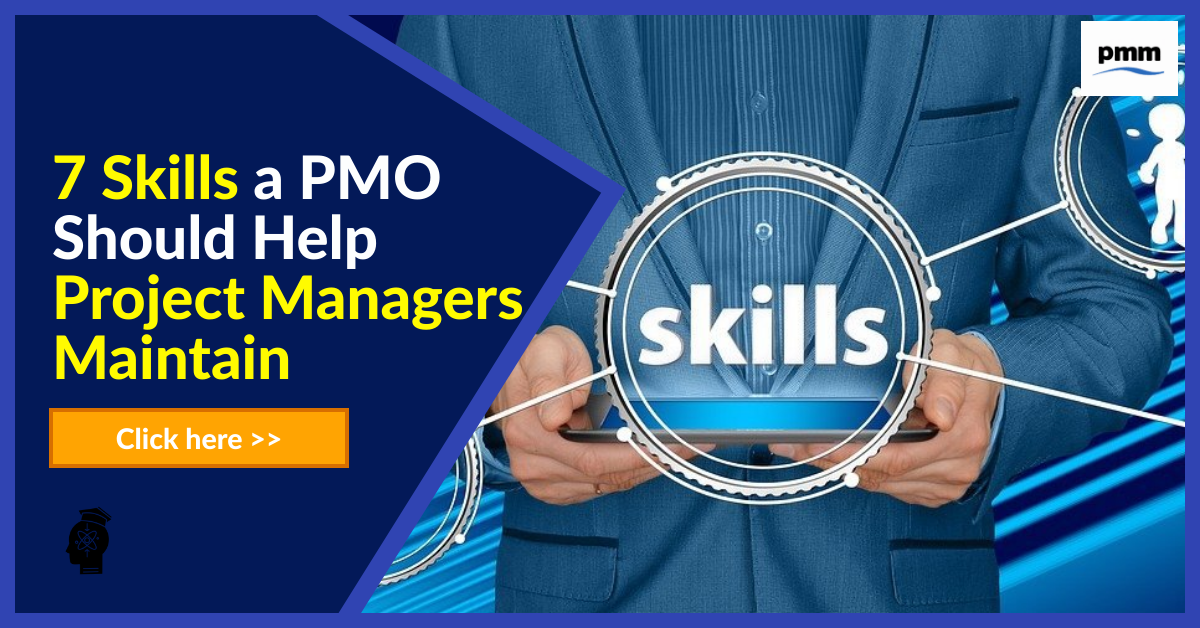 7 Skills a PMO Should Help Project Managers Maintain