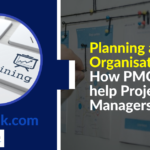 How a PMO helps Project managers with Planning and Organisation