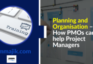 How a PMO helps Project managers with Planning and Organisation