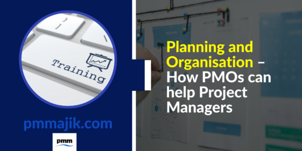 How a PMO helps Project managers with Planning and Organisation