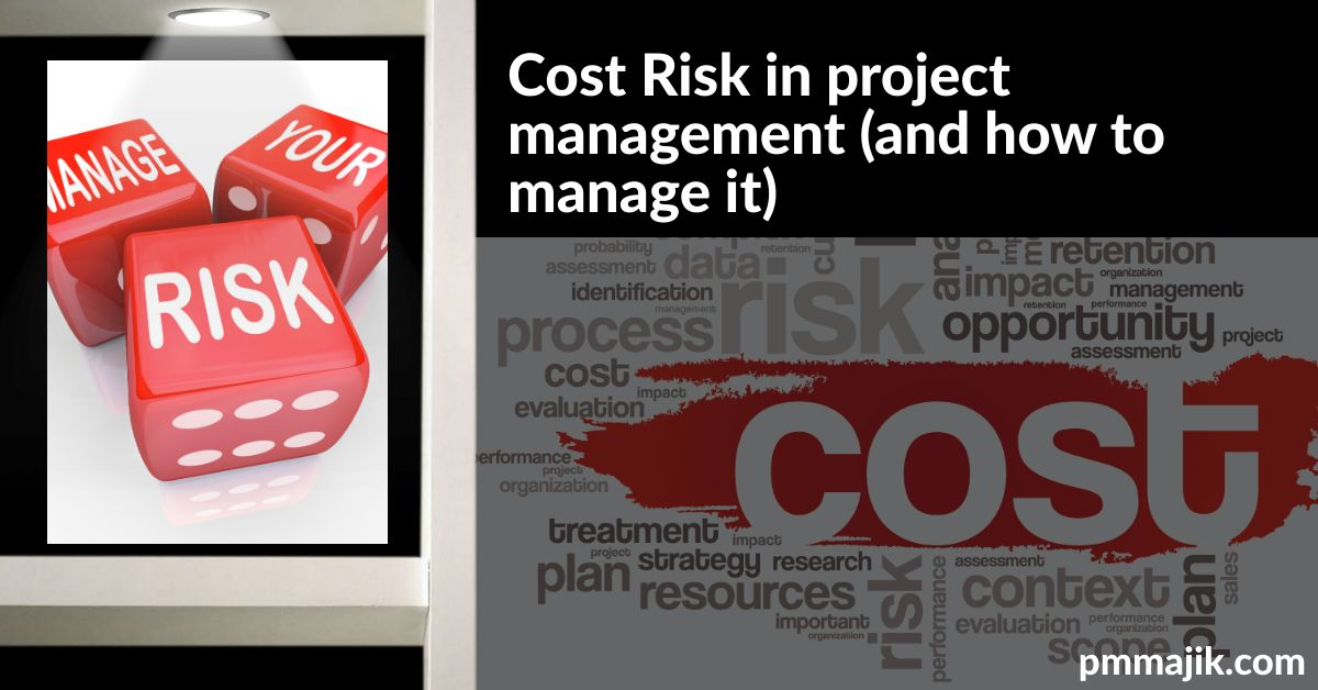 Cost Risk in project management (and how to manage it)