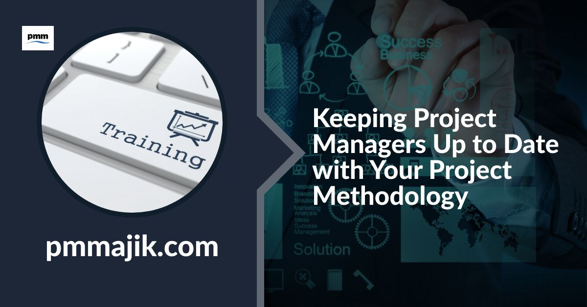 Keeping Project Managers Up to Date with Your Project Methodology