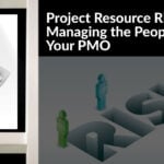 Project Resource Risk – Managing the People Risk in Your PMO