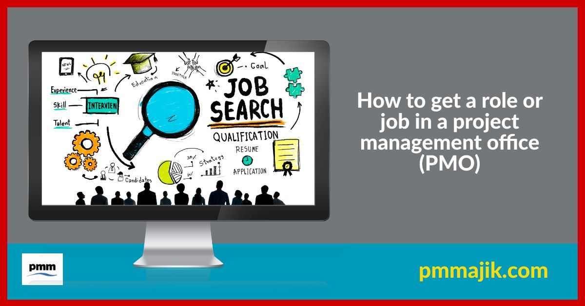 How to secure a role or job in a project management office (PMO)