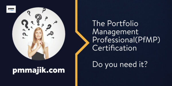 The Portfolio Management Professional(PfMP) Certification: Do You Need It?
