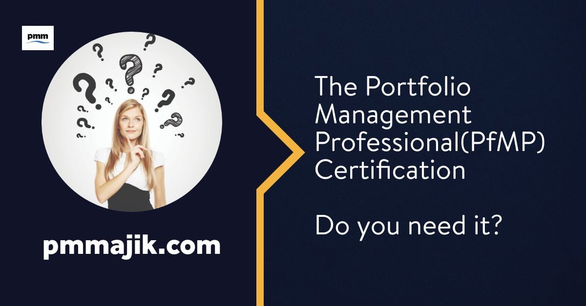 The Portfolio Management Professional(PfMP) Certification: Do You Need It?
