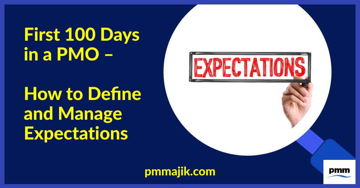 First 100 Days in a PMO: How to Define and Manage Expectations