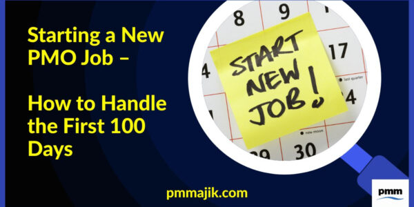 Starting a New PMO Job &ndash; How to Handle the First 100 Days