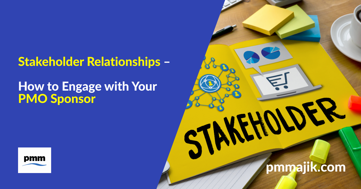 Stakeholder Relationships – How to Engage with Your PMO Sponsor