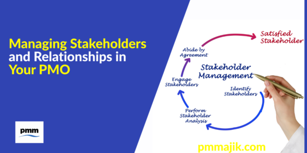 Managing Stakeholders and Relationships in Your PMO