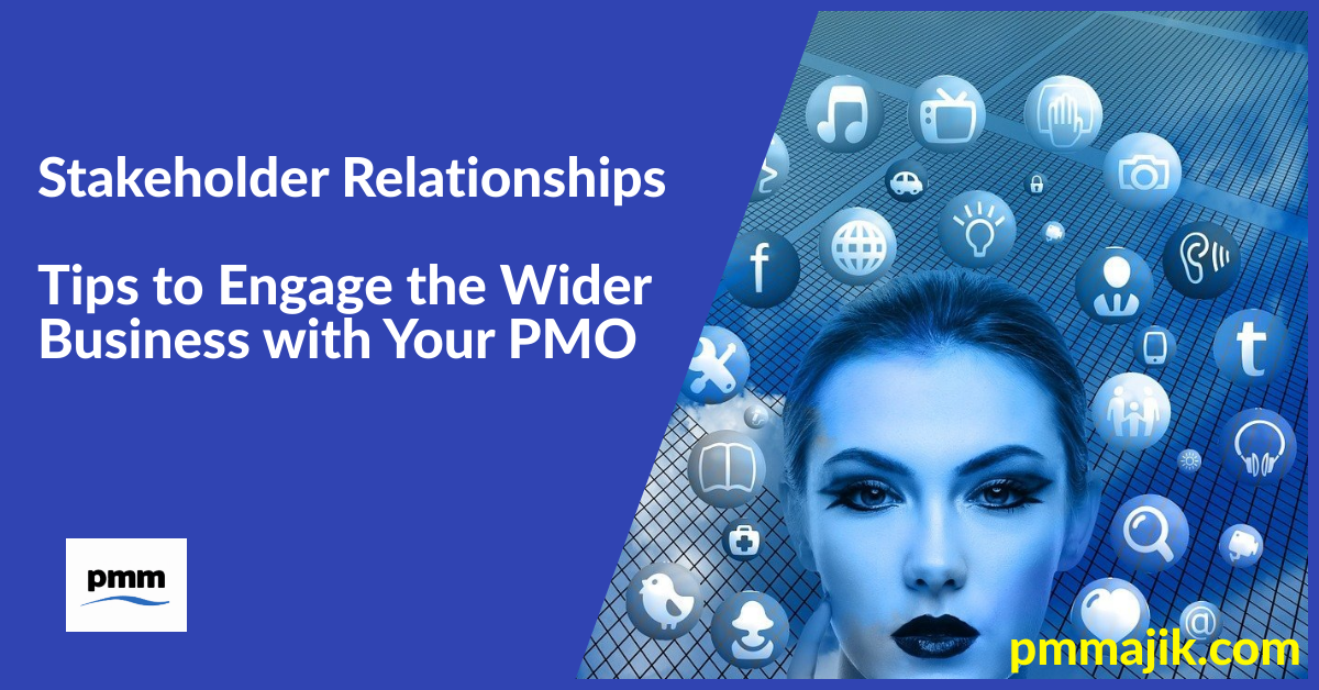 Stakeholder Relationships – Tips to Engage the Wider Business with Your PMO