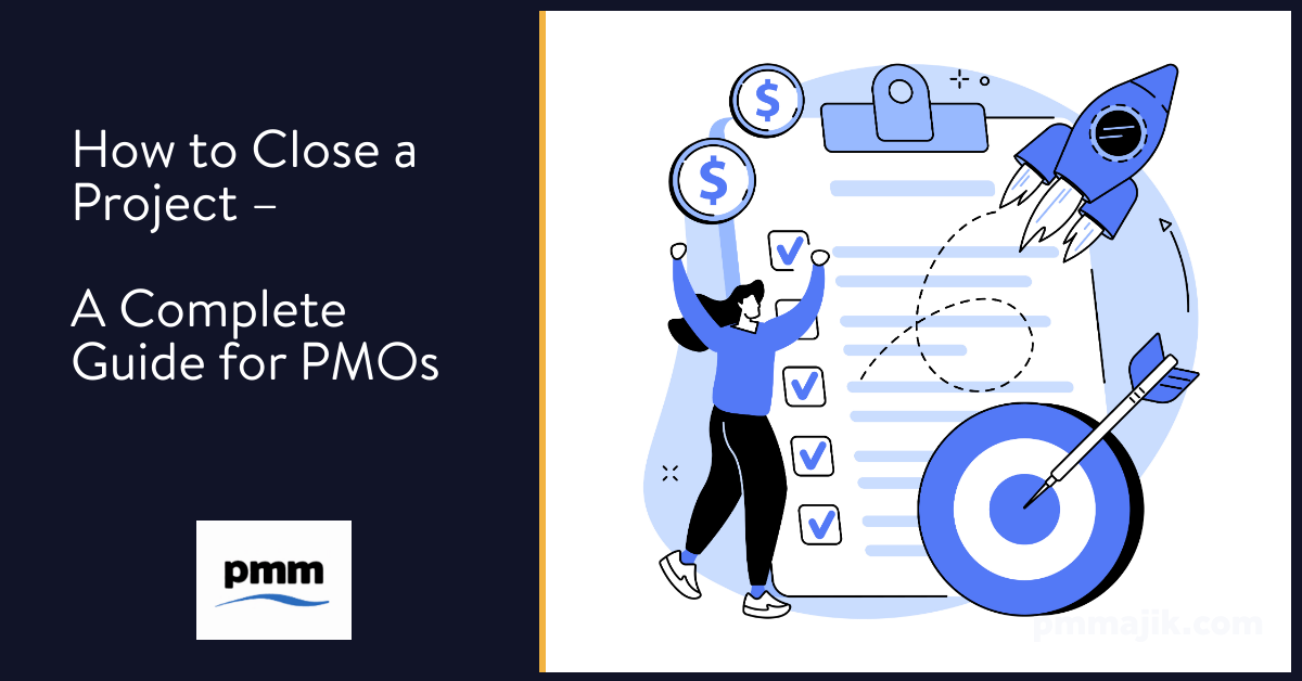 How to Close a Project – A Complete Guide for PMOs