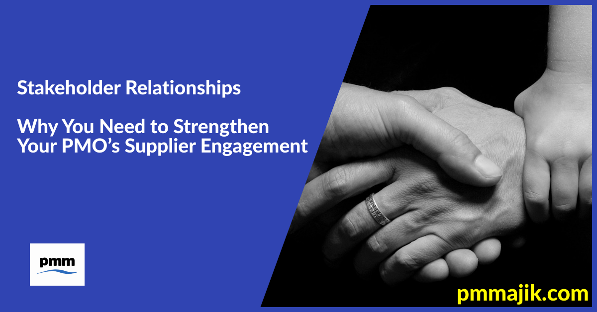 Stakeholder Relationships – Why You Need to Strengthen Your PMO’s Supplier Engagement