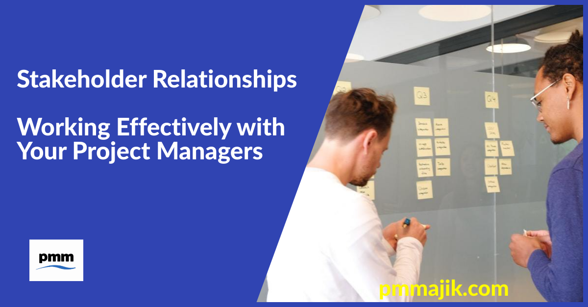 Stakeholder Relationships – Working Effectively with Your Project Managers