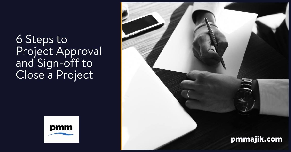 6 Steps to Project Approval and Sign-off to Close a Project
