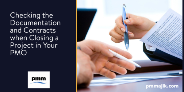 Checking the Documentation and Contracts when Closing a Project in Your PMO