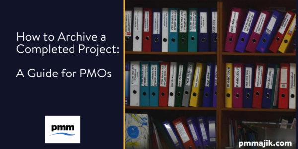 How to Archive a Completed Project: A Guide for PMOs